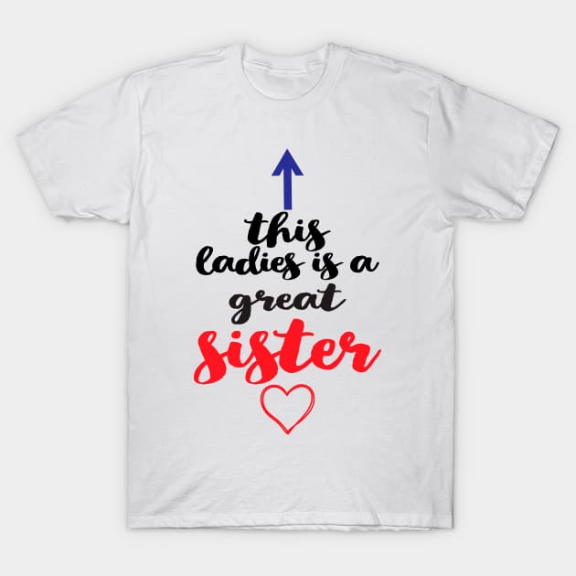 This Ladies is a Great Sister Funny Gift for Sister T-Shirt by Khang_Vu